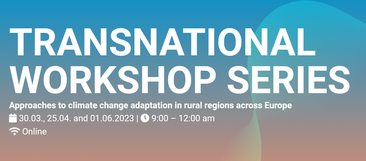 Evolving Regions transnational workshop series: Approaches to climate change adaptation in rural regions across Europe 